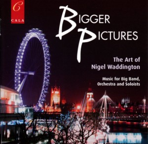 Nigel Waddington Jazz Orchestra - Bigger Pictures CD cover